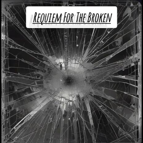 Requiem For The Broken | Boomplay Music