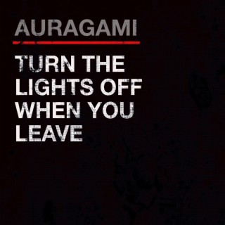 Turn The Lights Off When You Leave