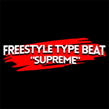 Freestyle Type Beat - Supreme | Boomplay Music