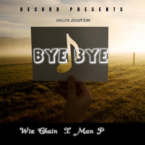 BYE BYE ft. Man P | Boomplay Music