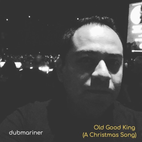 Old Good King (A Christmas Song) | Boomplay Music