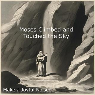 Moses Climbed and Touched the Sky