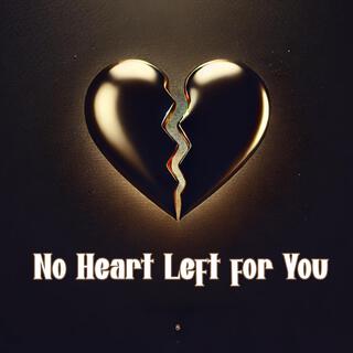 No Heart Left for You