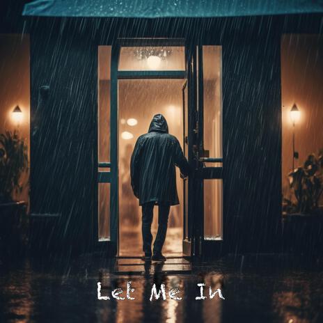 LET ME IN | Boomplay Music