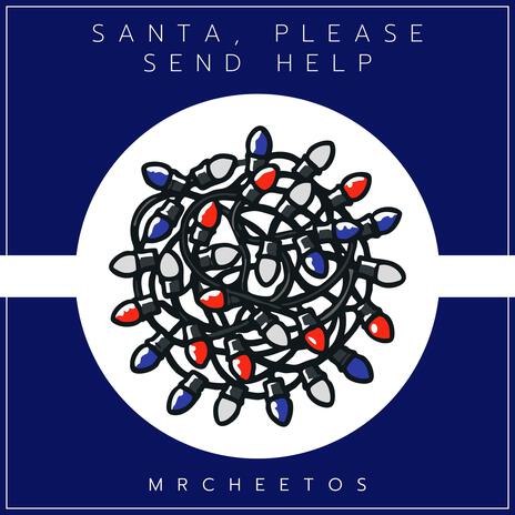 Santa, Please Send Help | Boomplay Music