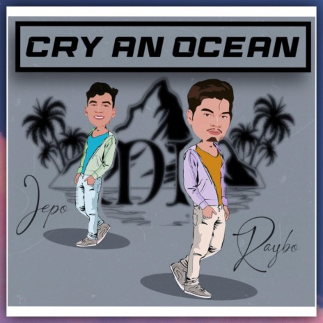 CRY AN OCEAN by Raybo & Jepo ❤️