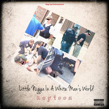 Little Nigga In A White Man's World (Freestyle) | Boomplay Music