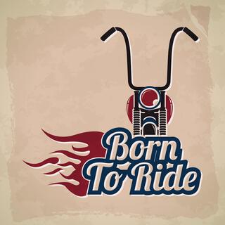 Born to Ride