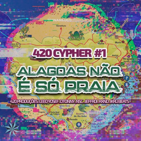 420 CYPHER #1: ALAGOAS NÃO É SÓ PRAIA ft. DTONNY, 420 PRODUÇÕES, LEEO YOSELF, RXND, JEFFRDI & IKRU BEATS