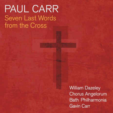 7 Last Words from the Cross: No. 7, Father, into thy hands I commend my spirit ft. Chorus Angelorum, Bath Philharmonia & Gavin Carr | Boomplay Music