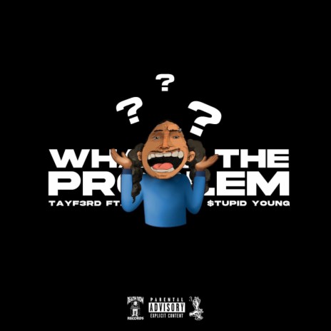 Whats the problem Pt. 2 ft. $tupid Young