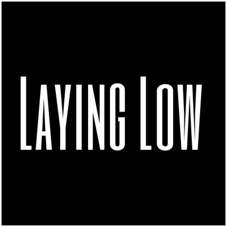 Laying Low | Boomplay Music