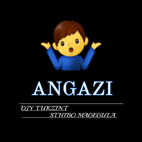 Angazi ft. Sthibo Magegula | Boomplay Music