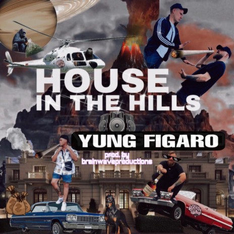 HOUSE IN THE HILLS ft. Yung Figaro | Boomplay Music
