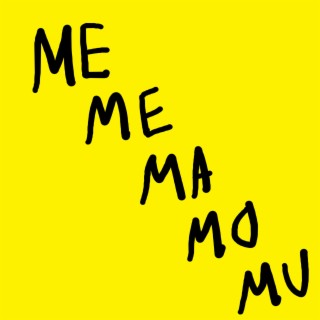 Me Me Ma Mo Mu