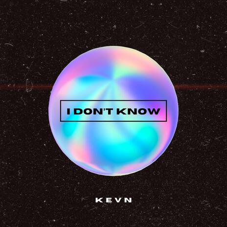 I Don't Know | Boomplay Music