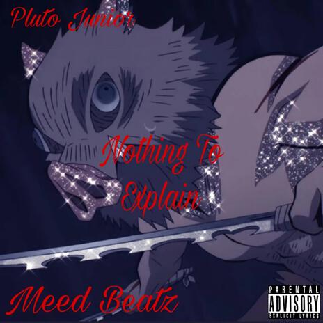 Nothing To Explain ft. Meed Beatz | Boomplay Music