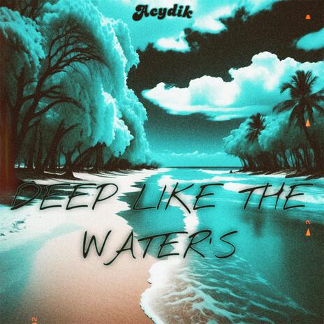 DEEP LIKE THE WATER'S | Boomplay Music