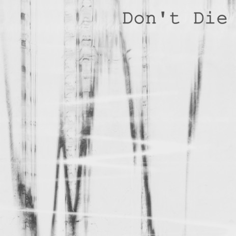 Don't Die | Boomplay Music