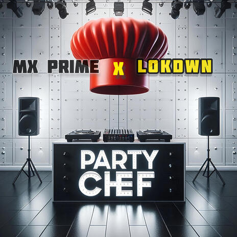 Party Chef ft. DJ LokDwn | Boomplay Music