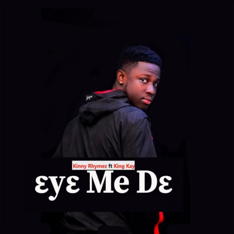 Eye Me De ft. King Kay | Boomplay Music