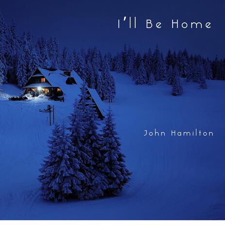 I'll Be Home | Boomplay Music