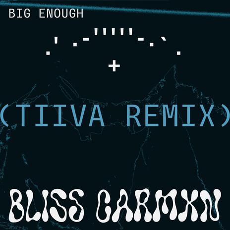 Big Enough (Tiiva Remix) ft. Tiiva | Boomplay Music