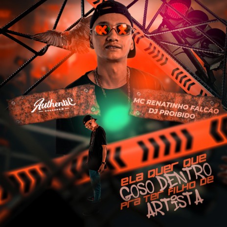 Ela Quer Que Goso Dentro pra Ter Filho de Artista ft. DJ PROIBIDO | Boomplay Music