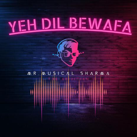 Yeh Dil Bewafa | Boomplay Music