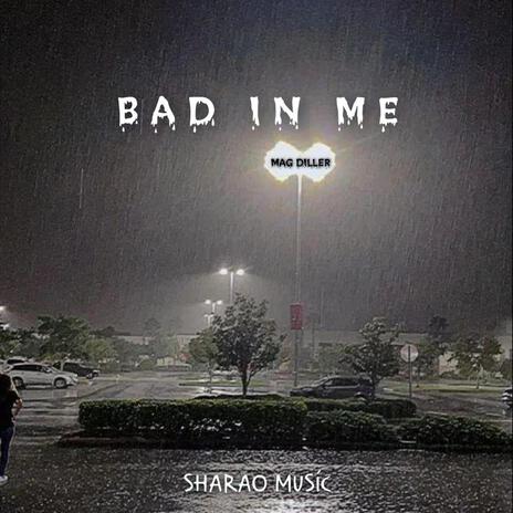 Bad in me | Boomplay Music