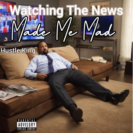 Watching The News Made Me Mad | Boomplay Music