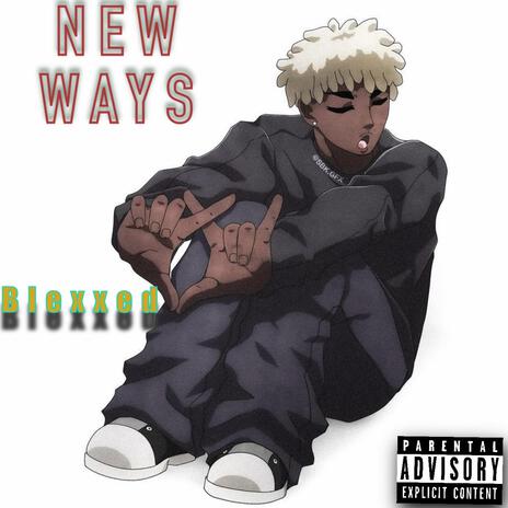 NEW WAYS ft. Lil BDA | Boomplay Music