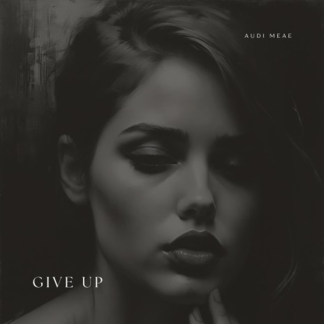 Give Up | Boomplay Music