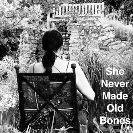 She Never Made Old Bones | Boomplay Music