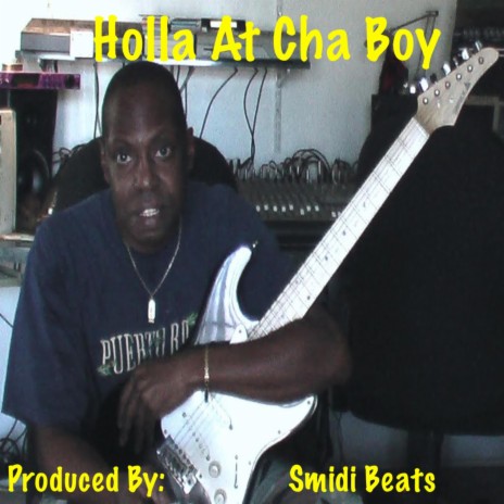 Holla At Cha Boy | Boomplay Music