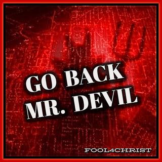 GO BACK MR. DEVIL