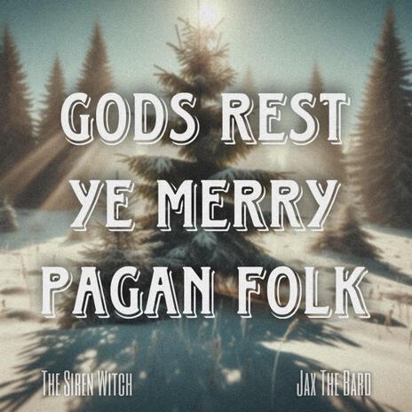 Gods Rest Ye Merry Pagan Folk ft. Jax the Bard | Boomplay Music