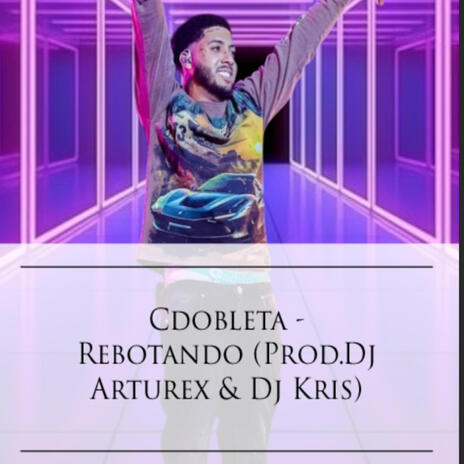 Dj Arturex & Dj Kris (Rebotando) | Boomplay Music