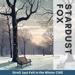 Stroll Jazz Felt in the Winter Chill