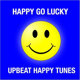 Happy Go Lucky (Upbeat Happy Tunes)