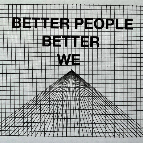 BETTER PEOPLE (BETTER WE) | Boomplay Music