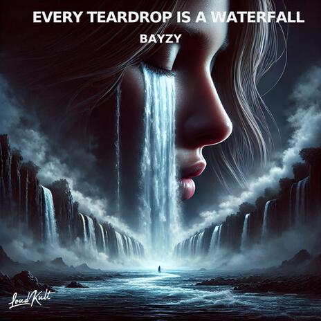 Every Teardrop Is A Waterfall | Boomplay Music