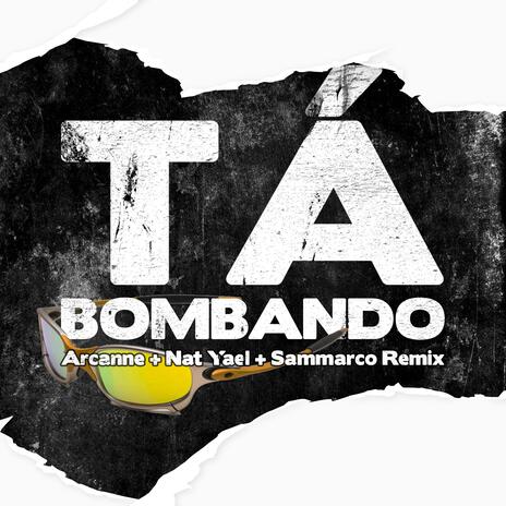 Tá Bombando (Remix) ft. Nat Yael & Sammarco | Boomplay Music