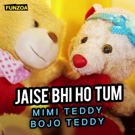 Jaise Bhi Ho Tum ft. Bojo Teddy | Boomplay Music