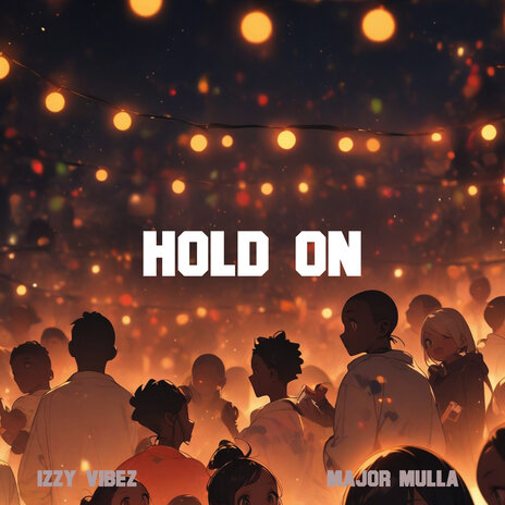 Hold On ft. Major Mulla | Boomplay Music