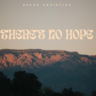 There's No Hope lyrics | Boomplay Music