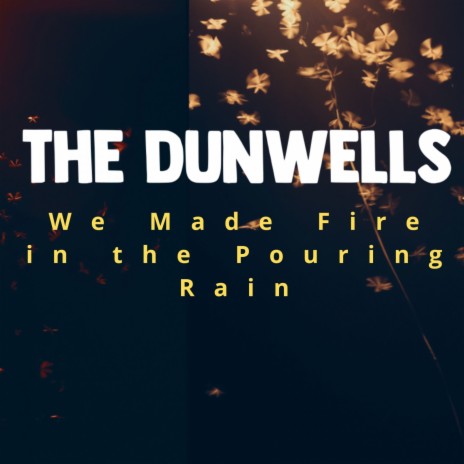 We Made Fire in the Pouring Rain | Boomplay Music