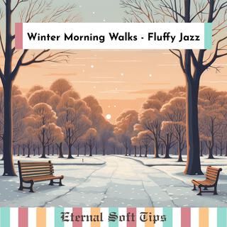 Winter Morning Walks-Fluffy Jazz