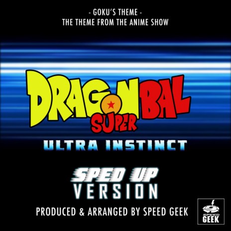 Goku's Theme (From Dragon Ball Super: Ultra Instinct) (Sped-Up Version)