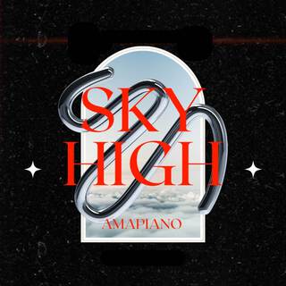 Sky high Amapiano